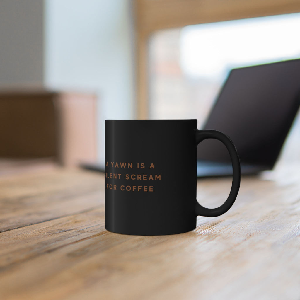 Black Ceramic Mug — "A Yawn Is a Silent Scream for Coffee" | Funny Coffee Cup, Gothic Orange Typographic Design (11oz & 15oz)