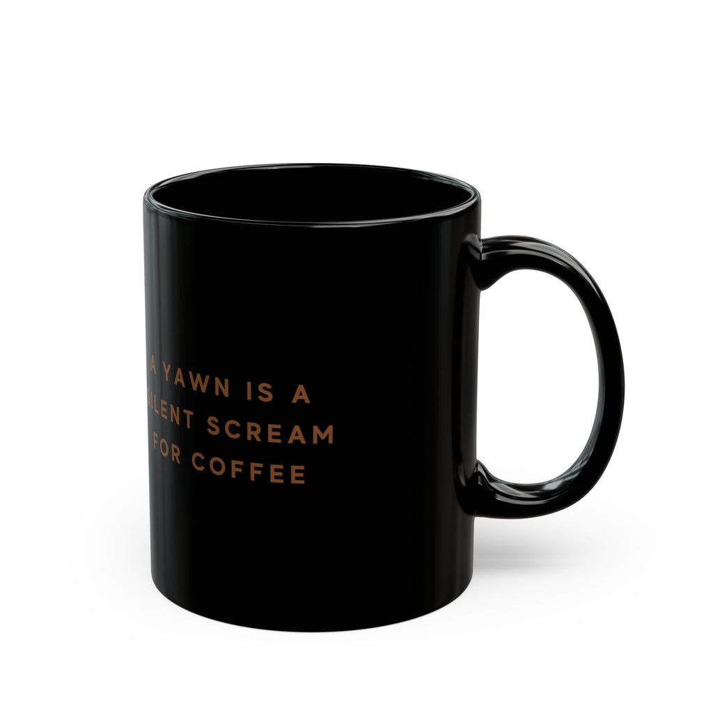 Black Ceramic Mug — "A Yawn Is a Silent Scream for Coffee" | Funny Coffee Cup, Gothic Orange Typographic Design (11oz & 15oz)